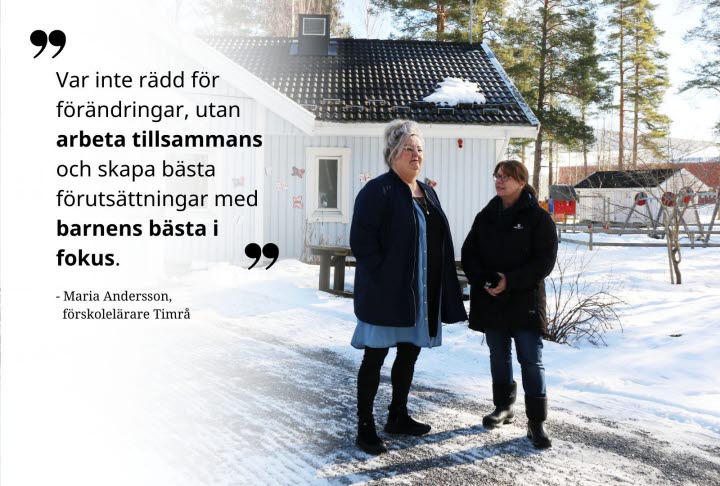 Maria Andersson och Marika Engström står utanför Älvstranden förskola och pratar med varandra. Citat från Maria, "Var inte rädd för förändringar, utan arbeta tillsammans och skapa bästa förutsättningar med barnens bästa i fokus."