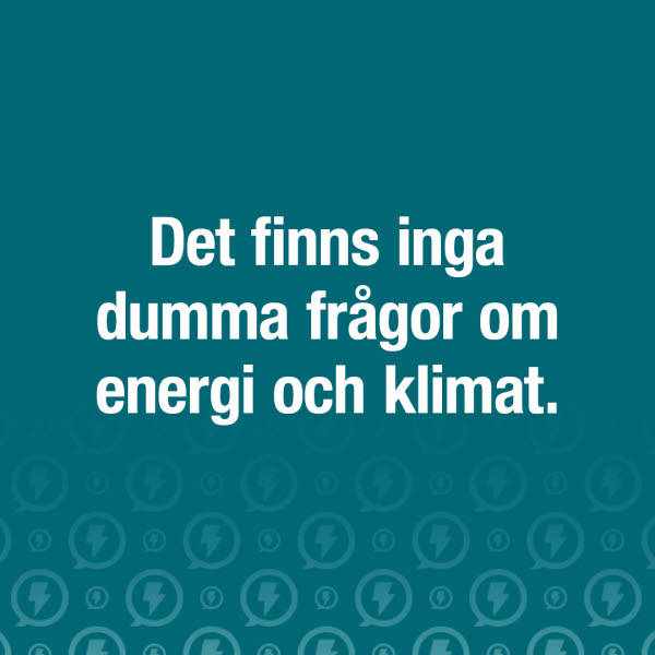 Det finns inga dumma frågor om energi och klimat