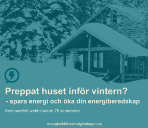 Bild med text där det står: Preppat huset inför vintern? - Spara energi och öka din energiberedskap