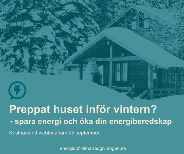 Bild med text där det står: Preppat huset inför vintern? - Spara energi och öka din energiberedskap