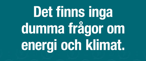 Det finns inga dumma frågor om energi och klimat